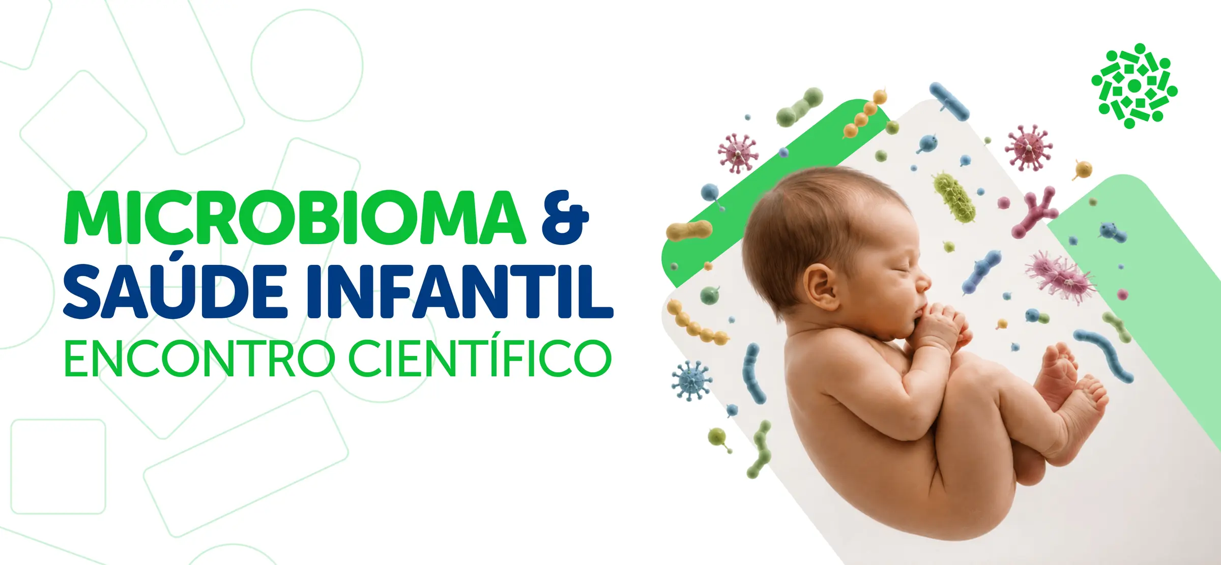 Microbioma & saúde infantil - Encontro Científico