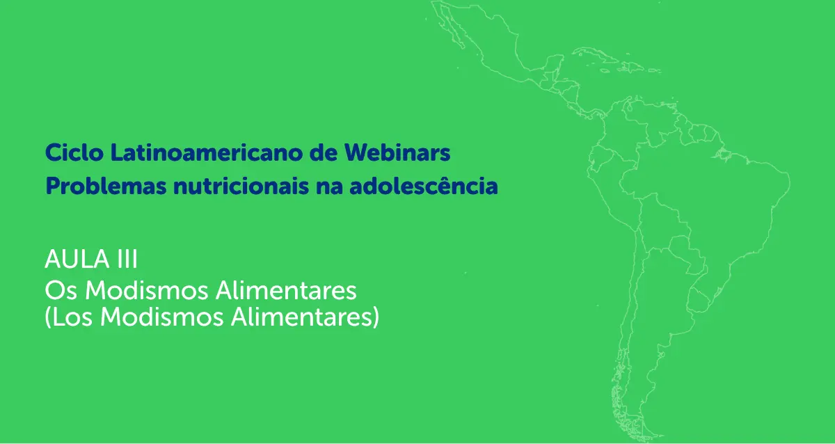 Ciclo Latinoamericano de Webinars - Problemas nutricionais na adolescência
